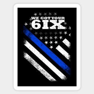 We Got Your 6IX Thin Blue Line Sticker